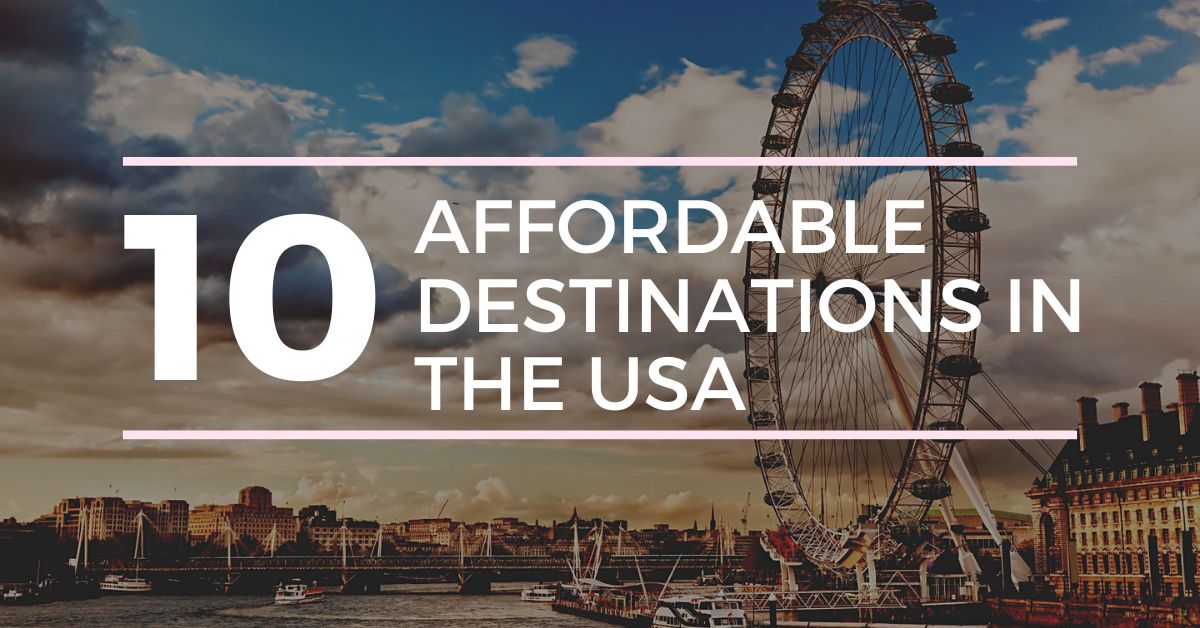 Top 10 Affordable Destinations in the USA for Tourists