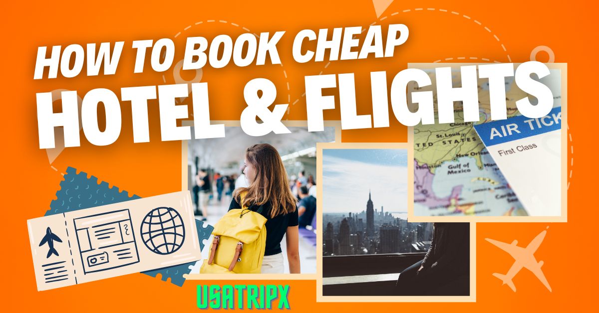 How to Book Cheap Flights & Hotels for Your USA Trip