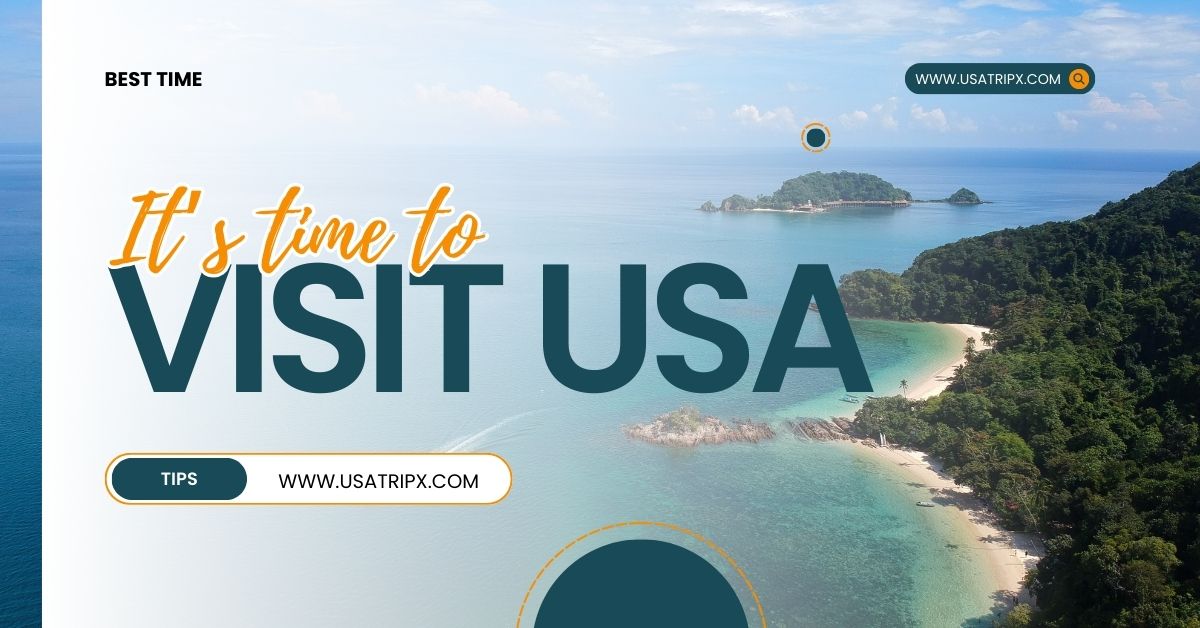 Best Time to Visit the USA: A Seasonal Travel Guide